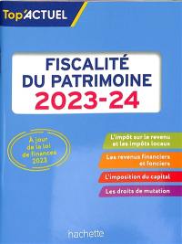 Fiscalité du patrimoine : 2023-2024