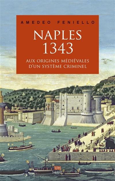 Naples, 1343 : aux origines médiévales d'un système criminel