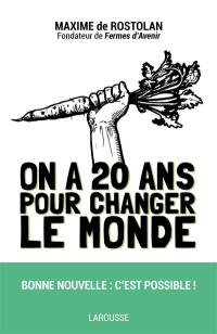 On a 20 ans pour changer le monde