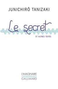 Le secret : et autres textes