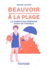 Beauvoir à la plage : la condition féminine dans un transat