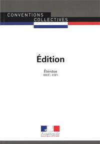 Edition : convention collective nationale du 14 janvier 2000 (étendue par arrêté du 24 juillet 2000) : IDCC 2121