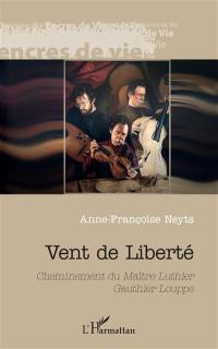 Vent de liberté : cheminement du maître luthier Gauthier Louppe