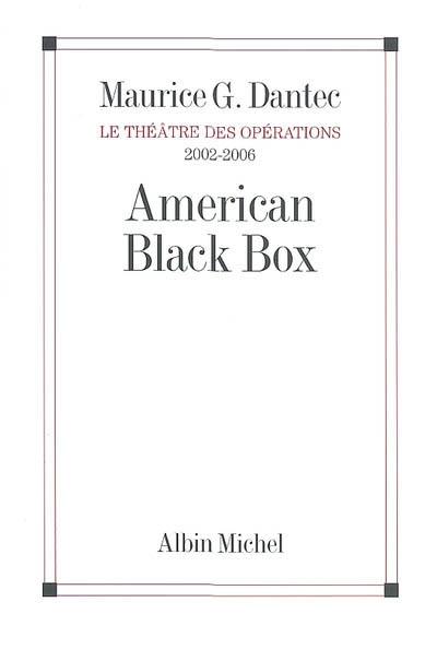 Le théâtre des opérations. Vol. 3. American black box : 2002-2006