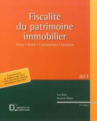 Fiscalité du patrimoine immobilier 2013 : achat, vente, construction, location