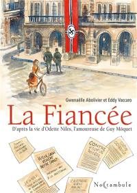 La fiancée : d'après la vie d'Odette Nilès, l'amoureuse de Guy Môquet