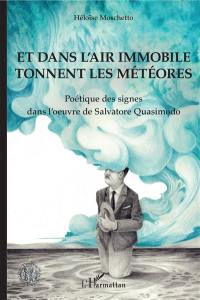 Et dans l'air immobile tonnent les météores : poétique des signes dans l'oeuvre de Salvatore Quasimodo