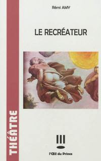 Le recréateur