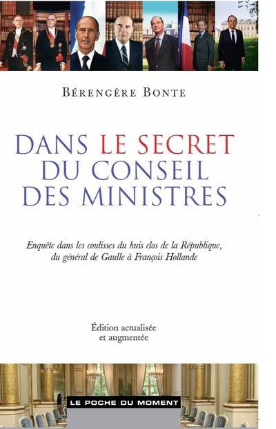 Dans le secret du Conseil des ministres : enquête dans les coulisses du huis clos de la République, du général de Gaulle à François Hollande