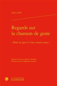 Regards sur la chanson de geste : mult ad apris ki bien conuist ahan