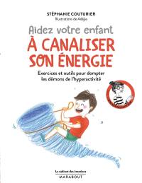 Aidez votre enfant à canaliser son énergie