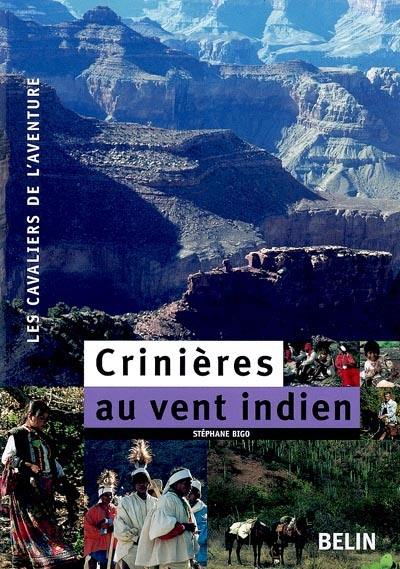 Crinières au vent indien : 7.500 km à cheval, du Colorado au Guatemala à travers le Far West et le Mexique