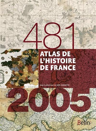 Atlas de l'histoire de France : 481-2005