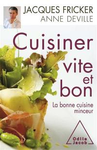 Cuisiner vite et bon : la bonne cuisine minceur