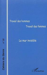 Cahiers du genre, n° 32. Travail des hommes, travail des femmes : le mur invisible