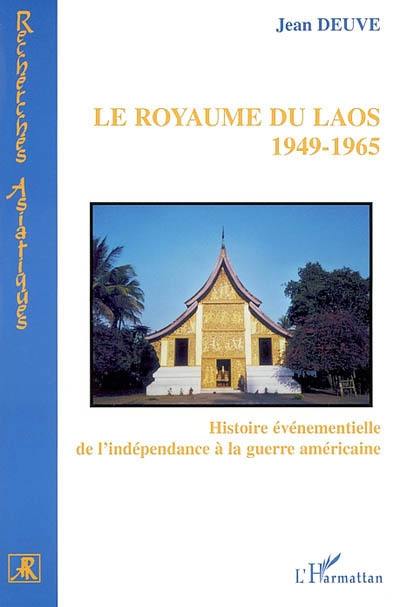 Le royaume du Laos, 1949-1965 : histoire événementielle de l'indépendance à la guerre américaine