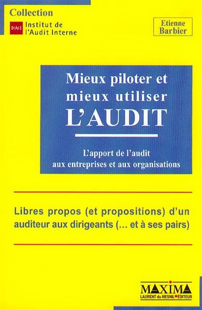 Mieux piloter et mieux utiliser l'audit : l'apport de l'audit aux entreprises et aux organisations