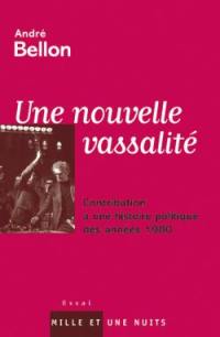 Une nouvelle vassalité : contribution à une histoire politique des années 1980