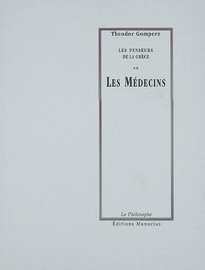 Les penseurs de la Grèce : histoire de la philosophie antique. Vol. 2. Les médecins : tome I, livre III, chap. I