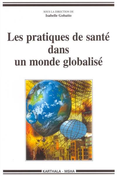 Les pratiques de santé dans un monde globalisé : circulation de modèles et expériences locales dans les Afriques contemporaines