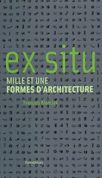 Ex situ : mille et une formes d'architecture