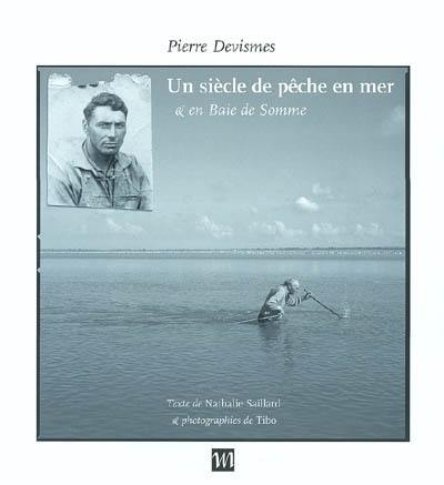 Un siècle de pêche en mer et en Baie de Somme