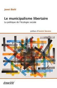 Le municipalisme libertaire : la politique de l'écologie sociale