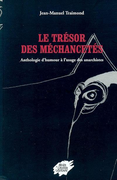 Le trésor de méchanceté : anthologie d'humour à l'usage des anarchistes