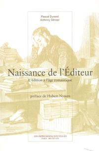 Naissance de l'éditeur : l'édition à l'âge romantique