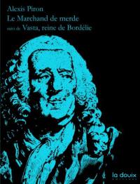 Le marchand de merde. Vasta, reine de Bordélie : théâtre