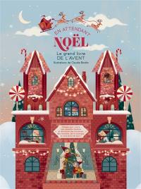 En attendant Noël : le grand livre de l'Avent