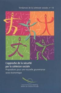 L'approche de la sécurité par la cohésion sociale : propositions pour une nouvelle gouvernance socio-économique. Security through social cohesion : proposals for a new socio-economic governance