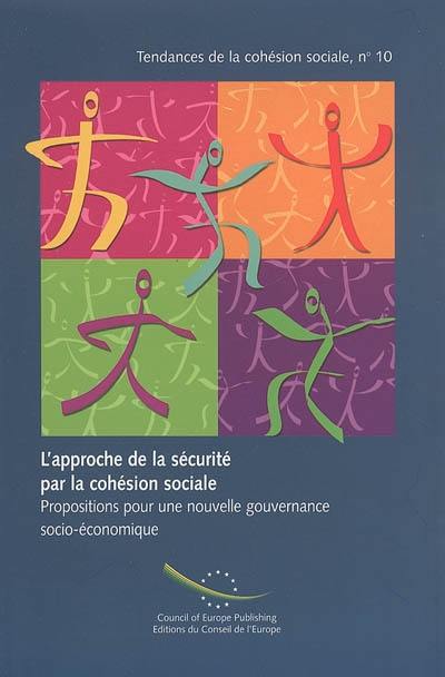 L'approche de la sécurité par la cohésion sociale : propositions pour une nouvelle gouvernance socio-économique. Security through social cohesion : proposals for a new socio-economic governance