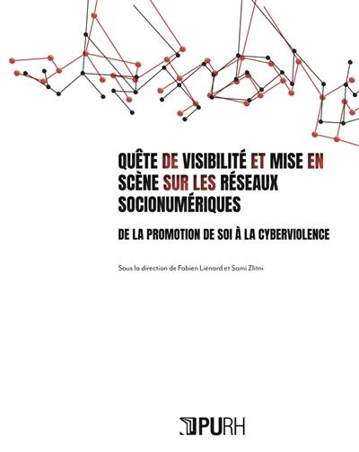 Quête de visibilité et mise en scène sur les réseaux socionumériques : de la promotion de soi à la cyberviolence