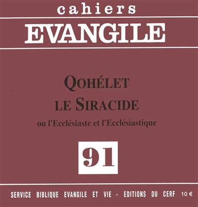 Cahiers Evangile, n° 91. Qohélet Le Siracide ou l'Ecclésiaste et l'Ecclésiastique