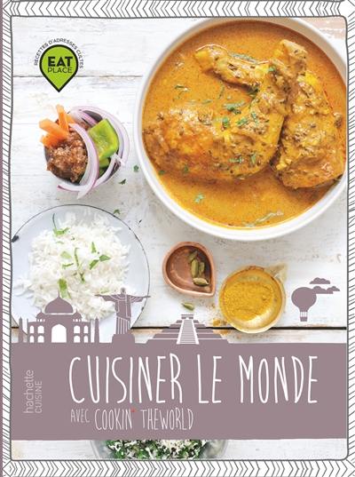 Cuisiner le monde : avec Cookin the world