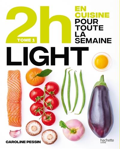 2 h en cuisine pour toute la semaine. Vol. 1. Light