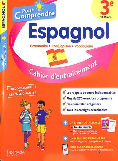 Pour comprendre, espagnol 3e, 14-15 ans : grammaire, conjugaison, vocabulaire : cahier d'entraînement