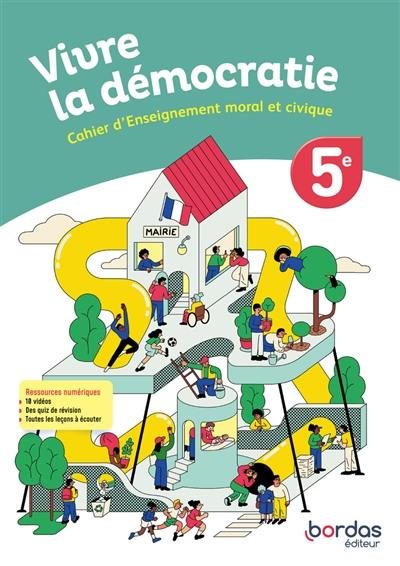 Vivre la démocratie : cahier d'enseignement moral et civique, 5e