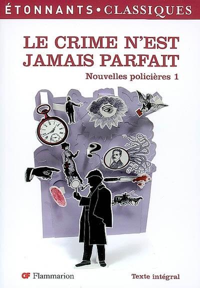 Nouvelles policières. Vol. 1. Le crime n'est jamais parfait