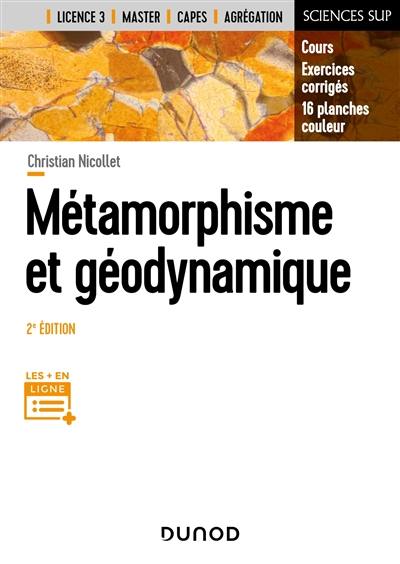 Métamorphisme et géodynamique : cours, exercices corrigés, 16 planches couleurs