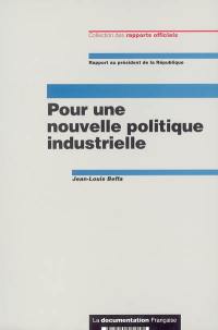 Pour une nouvelle politique industrielle : rapport au président de la République