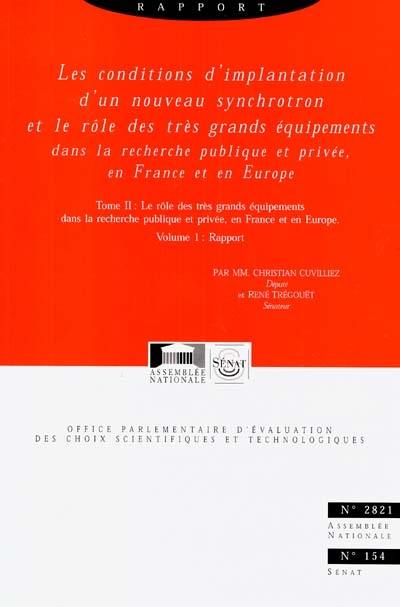 Les conditions d'implantation d'un nouveau synchrotron et le rôle des très grands équipements dans la recherche publique et privée, en France et en Europe. Vol. 2. Le rôle des très grands équipements...