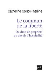 Le commun de la liberté : du droit de propriété au devoir d'hospitalité