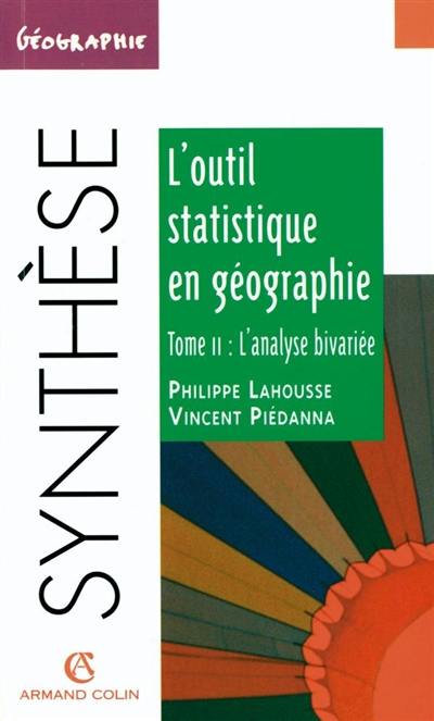 L'outil statistique en géographie. Vol. 2. L'analyse bivariée