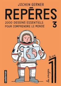 Repères. Vol. 3. 2.000 dessins essentiels pour comprendre le monde