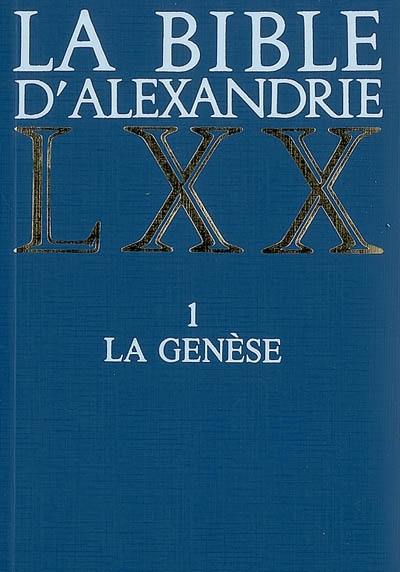 La Bible d'Alexandrie. Vol. 1. La Genèse