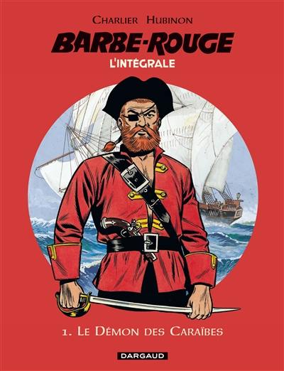 Barbe-Rouge : l'intégrale. Vol. 1. Le démon des Caraïbes