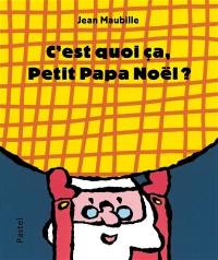 C'est quoi ça, Petit Papa Noël ?