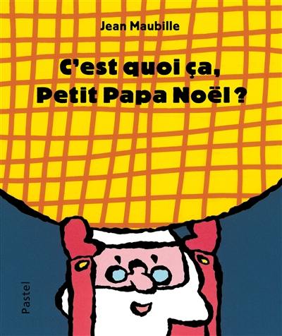 C'est quoi ça, Petit Papa Noël ?